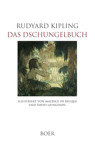 Das Dschungelbuch: Mit Illustrationen von Maurice de Becque und David Ljungdahl von Boer Verlag